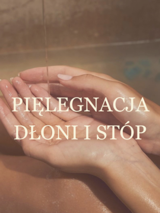 Pielęgnacja dłonie i stóp